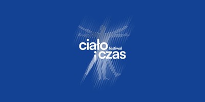 Plakat wydarzenia:  2 dni spektakli konkursowych Ciało i Czas 
